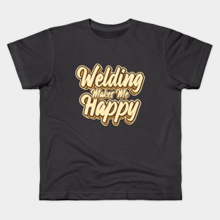 Welding makes me happy typography Kids T-Shirt